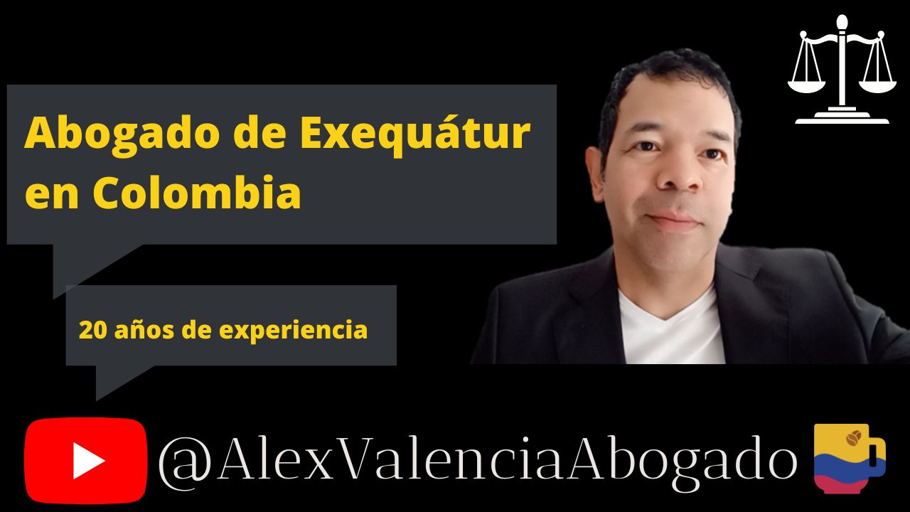 Exequatur en Colombia: consejos del experto Dr. Alex Valencia