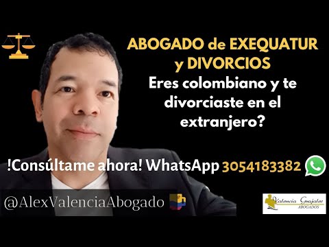 Dr Alex Valencia, abogado en Colombia con 21 años de experiencia en divorcios y exequátur