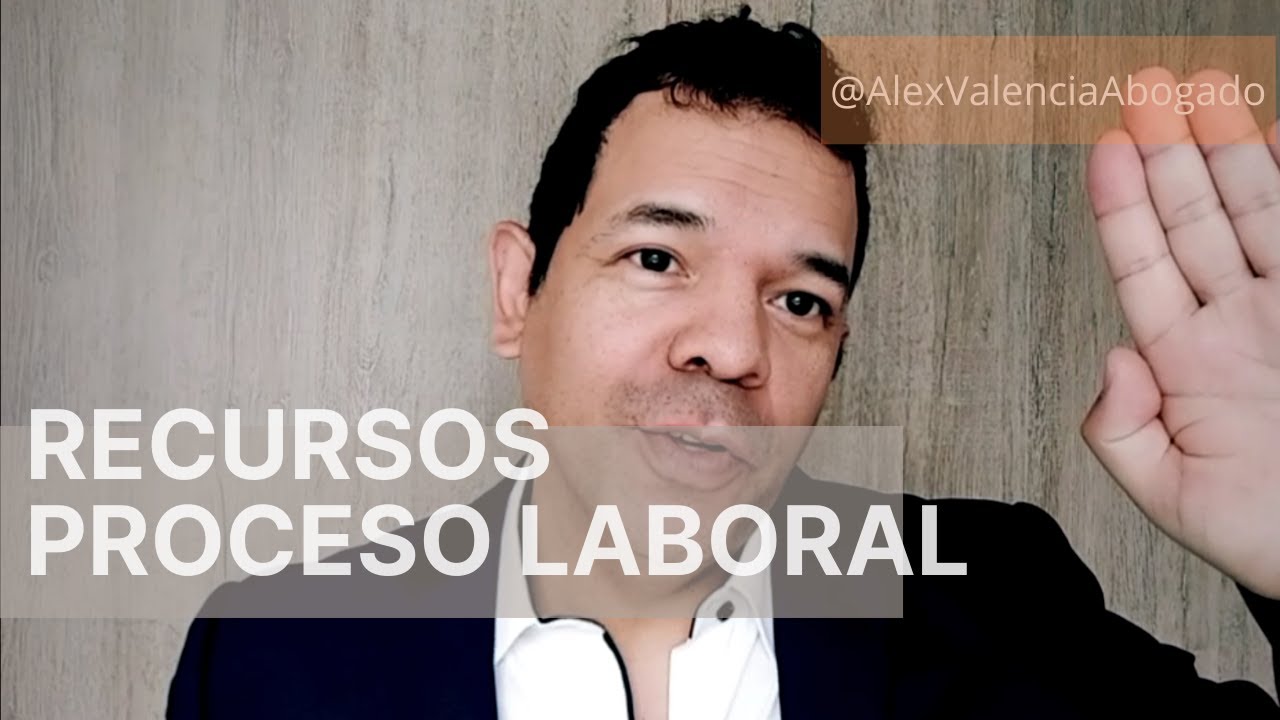 Todo lo que Debes Saber sobre los Recursos en el Proceso Laboral