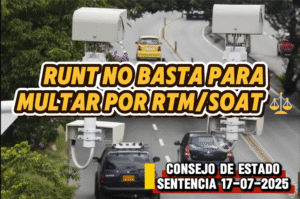 Sentencia 17 de julio de 2025: RUNT no basta para comparendos RTM/SOAT