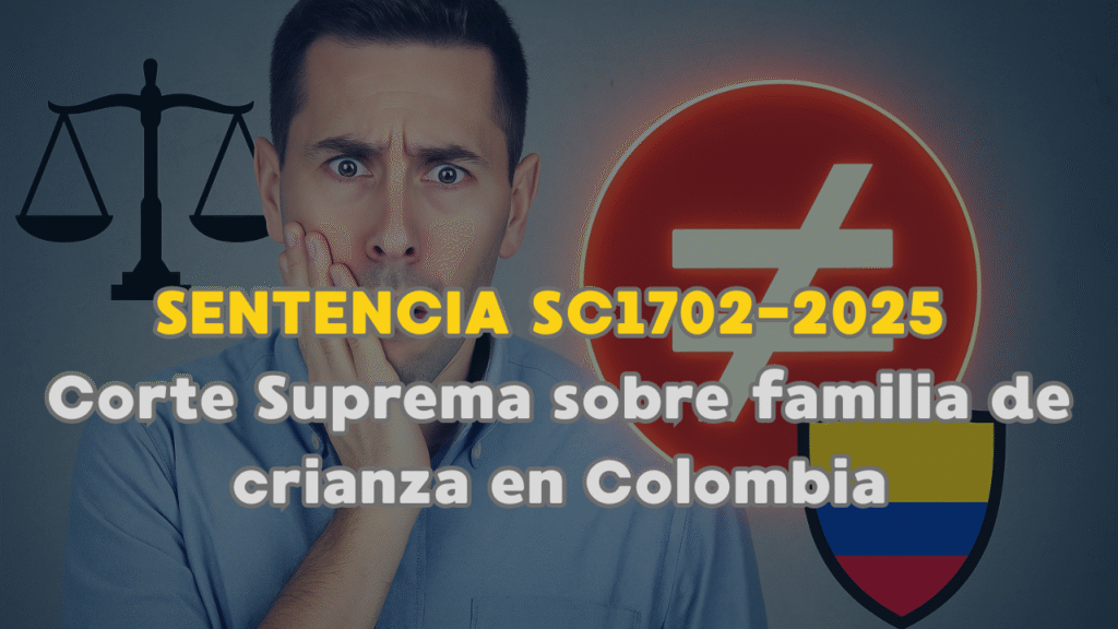 Sentencia SC1702-2025 Corte Suprema sobre familia de crianza en Colombia