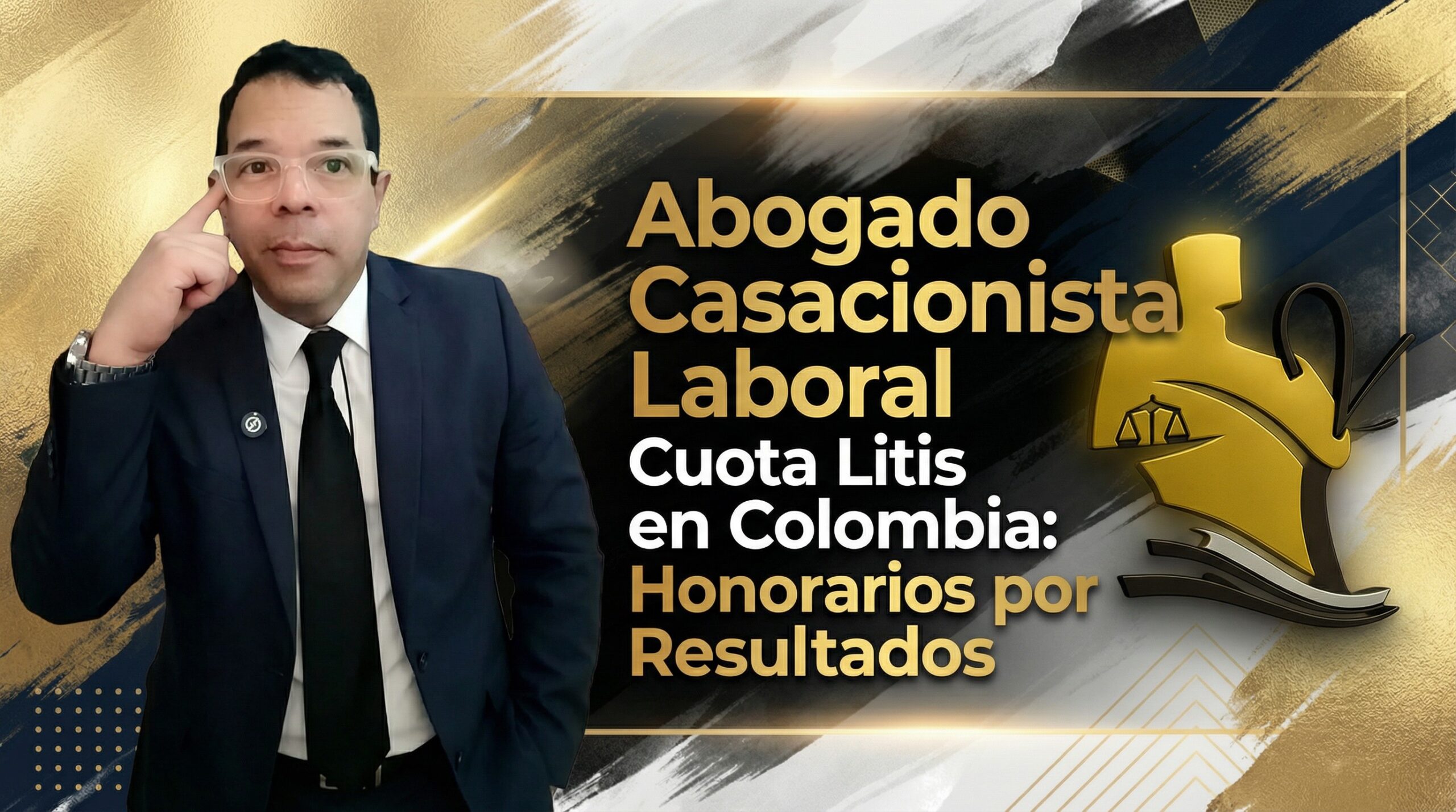 Abogado Casacionista Laboral Cuota Litis en Colombia: Honorarios por Resultados