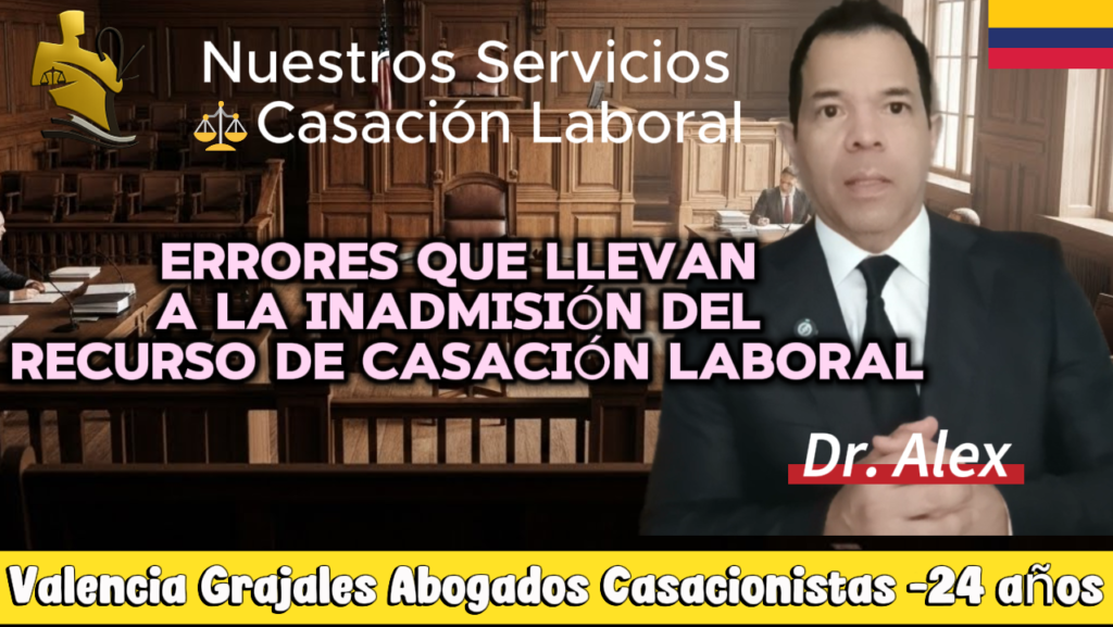 errores que llevan a la inadmisión del recurso de casación laboral analizados por el grupo de casación laboral de Valencia Grajales Abogados