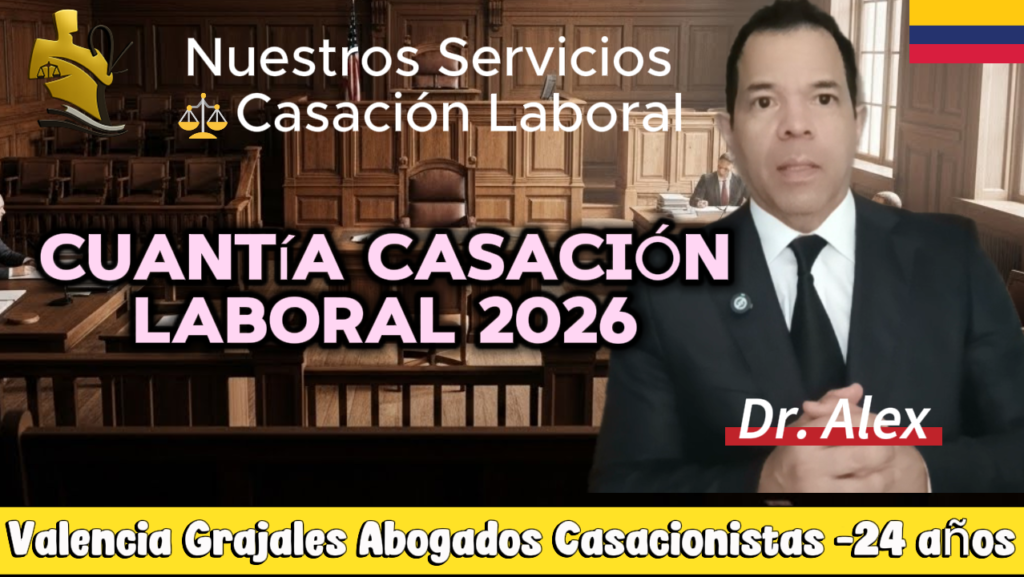 cómo quedará la cuantía para la casación laboral en 2026 explicada por Valencia Grajales Abogados