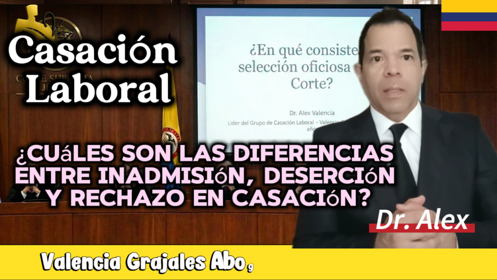 Recurso de casación laboral: Diferencia entre inadmisión, deserción y rechazo