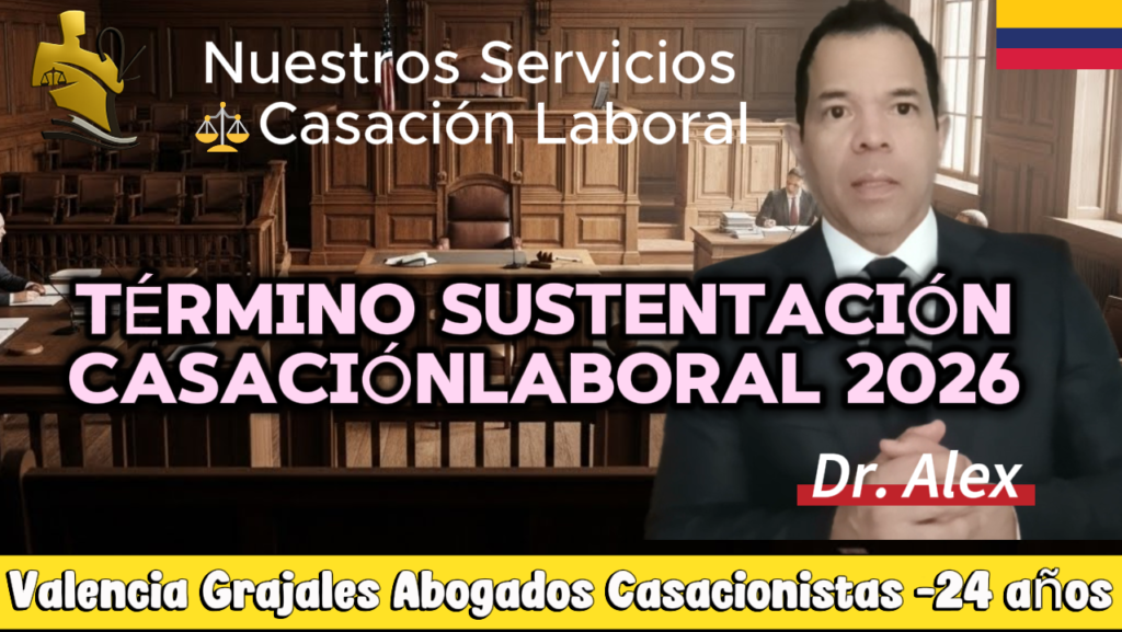 cuál es el término para presentar y sustentar el recurso de casación laboral explicado por Valencia Grajales Abogados